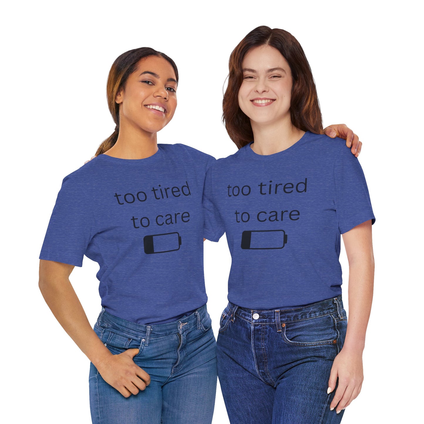 "Too Tired To Care" Unisex T‑Shirt — Low Battery Graphic Tee