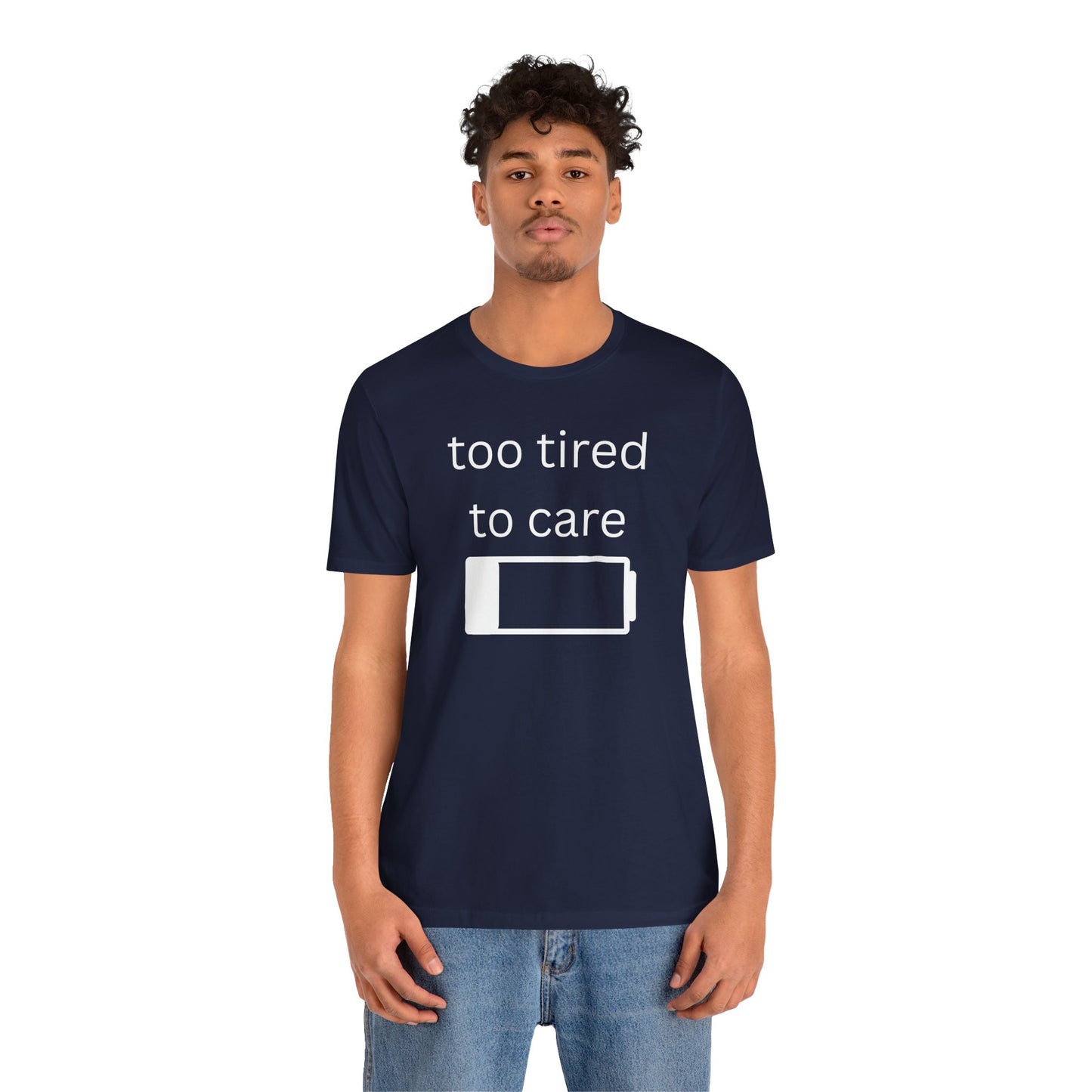 "Too Tired To Care" Unisex T‑Shirt — Low Battery Graphic Tee