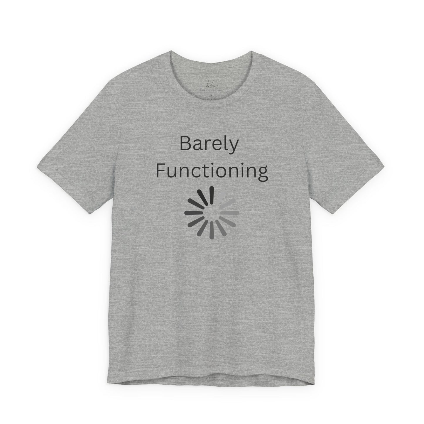 "Barely Functioning" Unisex T-Shirt — Funny Loading Graphic Tee