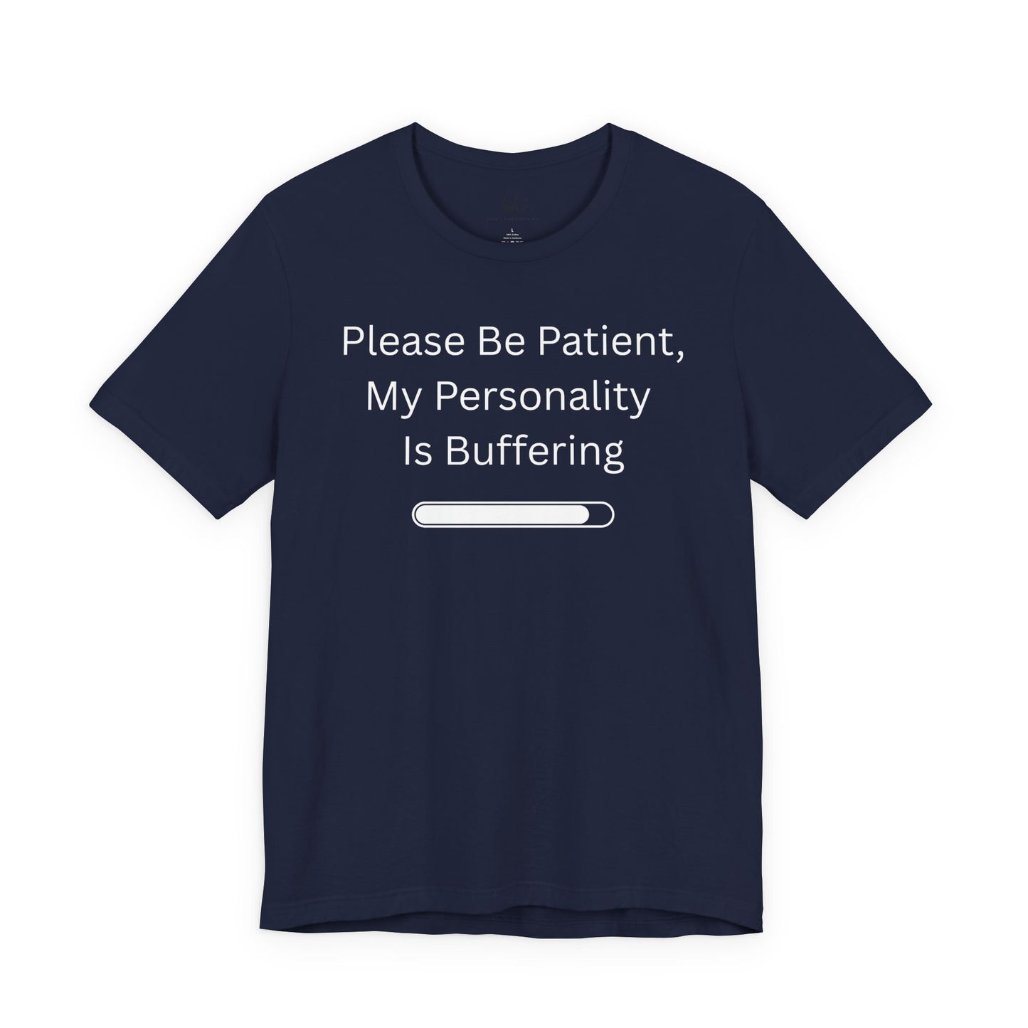 "Please Be Patient My Personality Is Buffering" Unisex Tee — Funny Graphic T‑Shirt