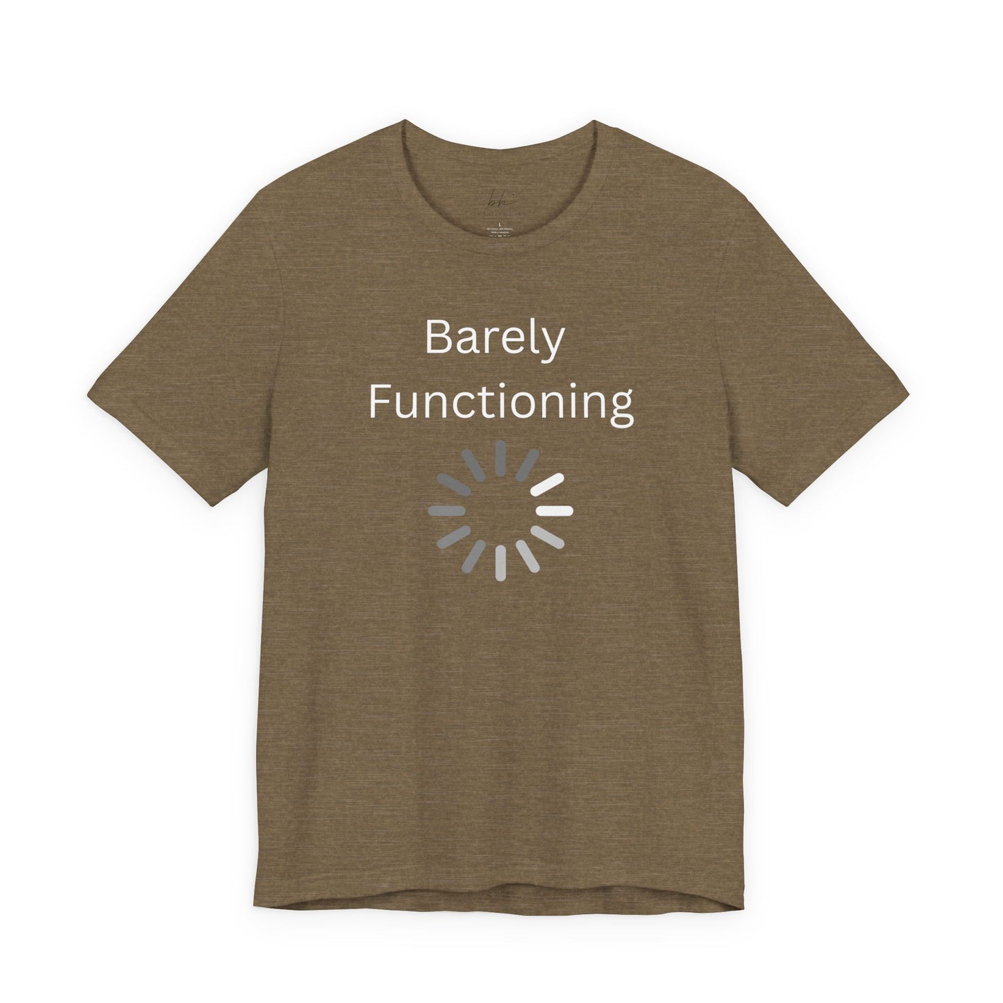 "Barely Functioning" Unisex T-Shirt — Funny Loading Graphic Tee