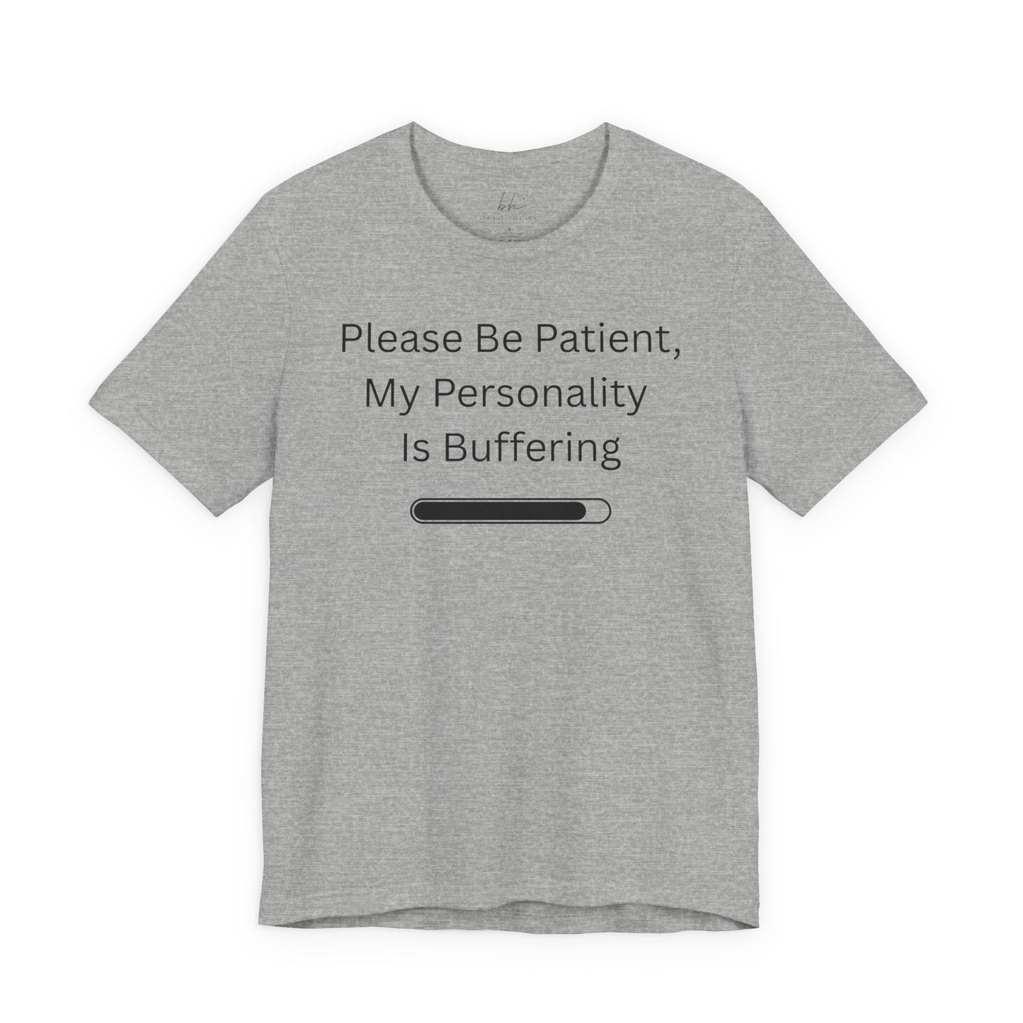 "Please Be Patient My Personality Is Buffering" Unisex Tee — Funny Graphic T‑Shirt