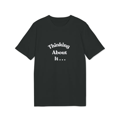 Thinking About It T-Shirt — Creative Minimalist Tee for Makers & Thinkers