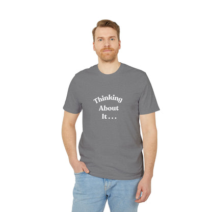 Thinking About It T-Shirt — Creative Minimalist Tee for Makers & Thinkers