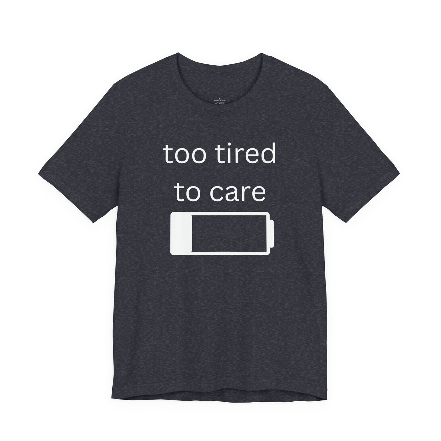 "Too Tired To Care" Unisex T‑Shirt — Low Battery Graphic Tee