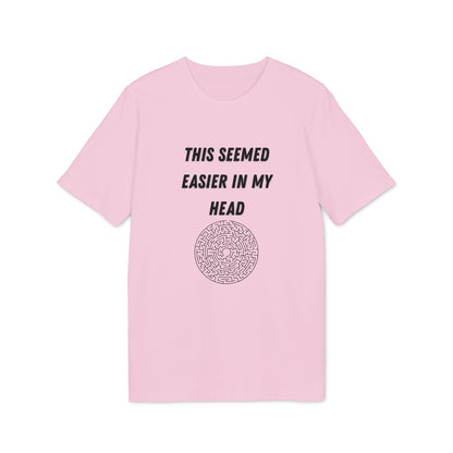 This Seemed Easier In My Head T-Shirt — Funny Creator / Maker Tee
