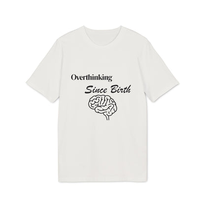 Overthinking Since Birth T-Shirt — Funny Creator Tee for Overthinkers