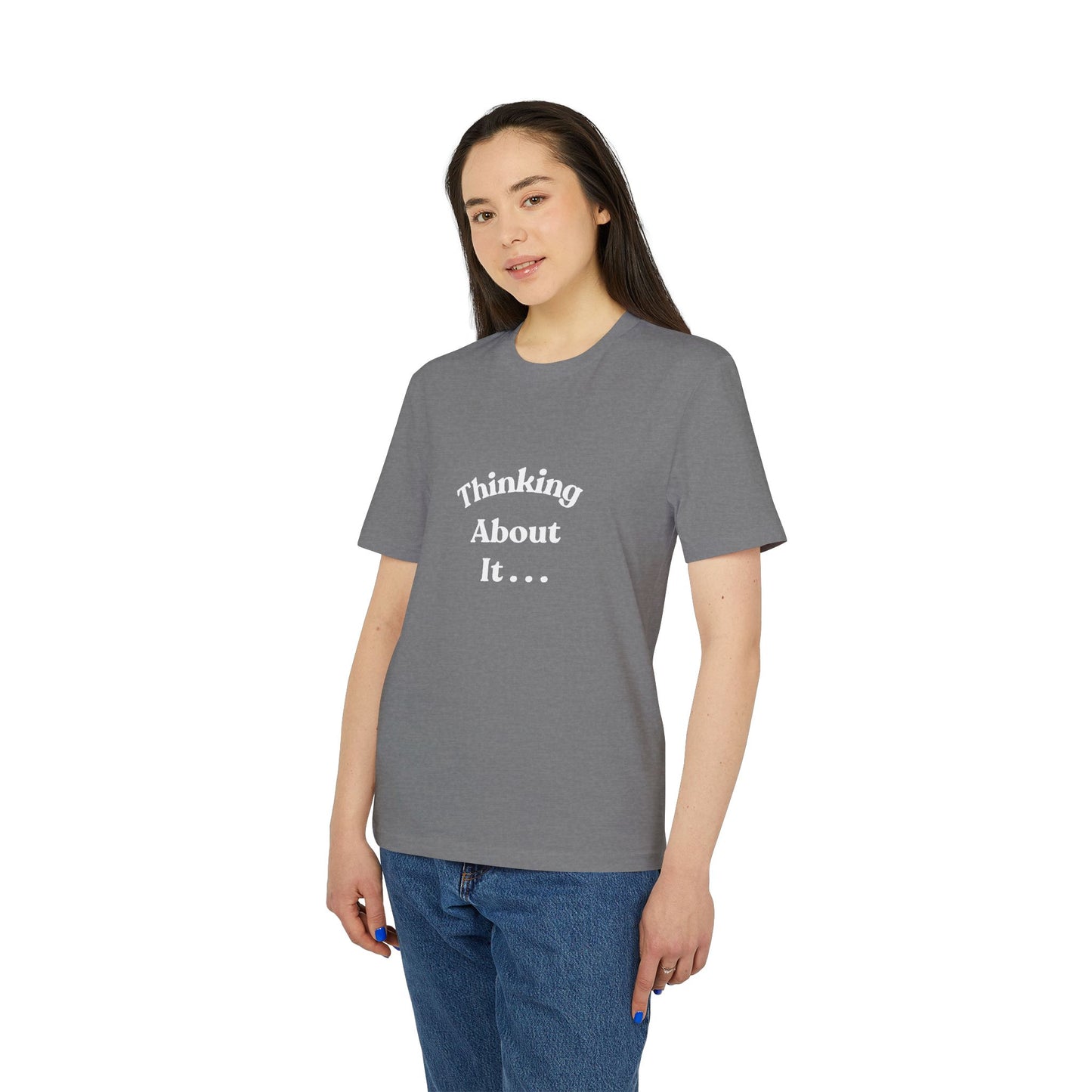 Thinking About It T-Shirt — Creative Minimalist Tee for Makers & Thinkers