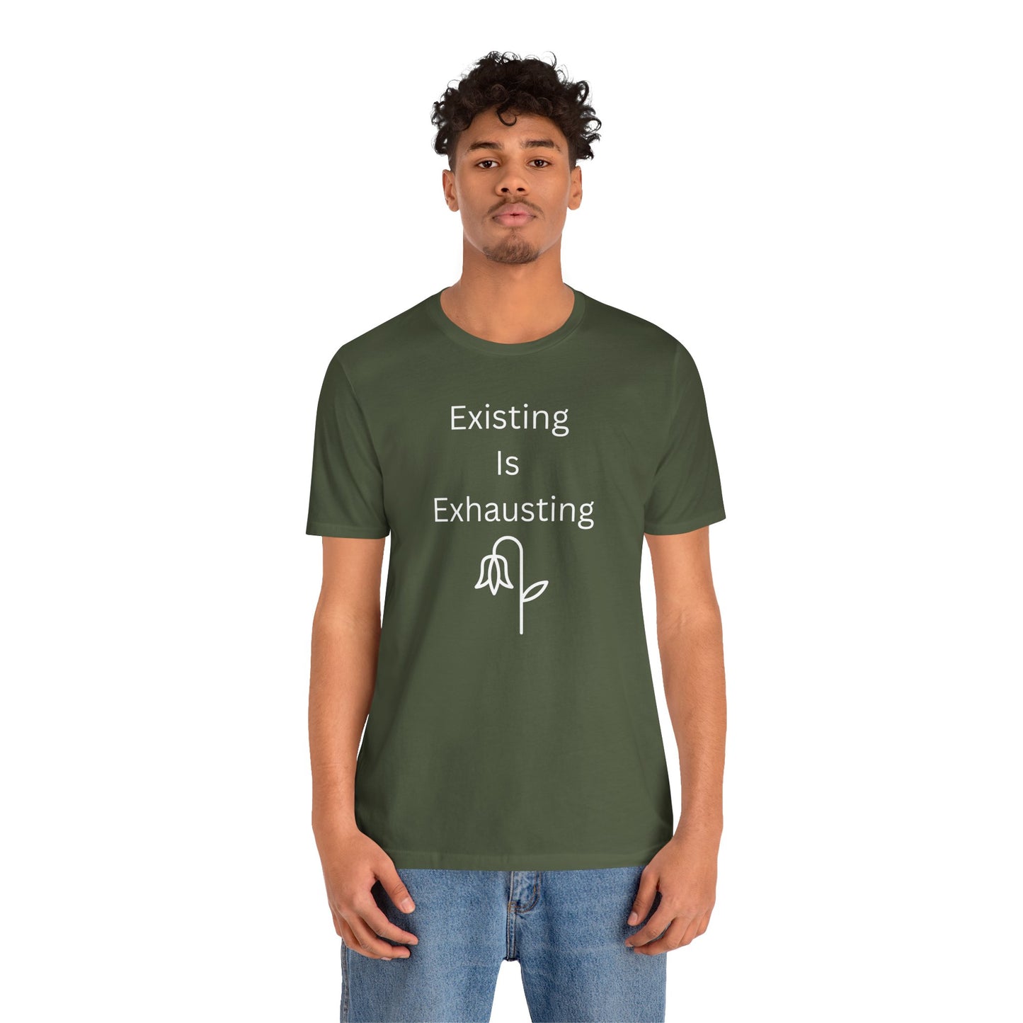 "Existing Is Exhausting" Unisex T-Shirt — Funny Relatable Graphic Tee