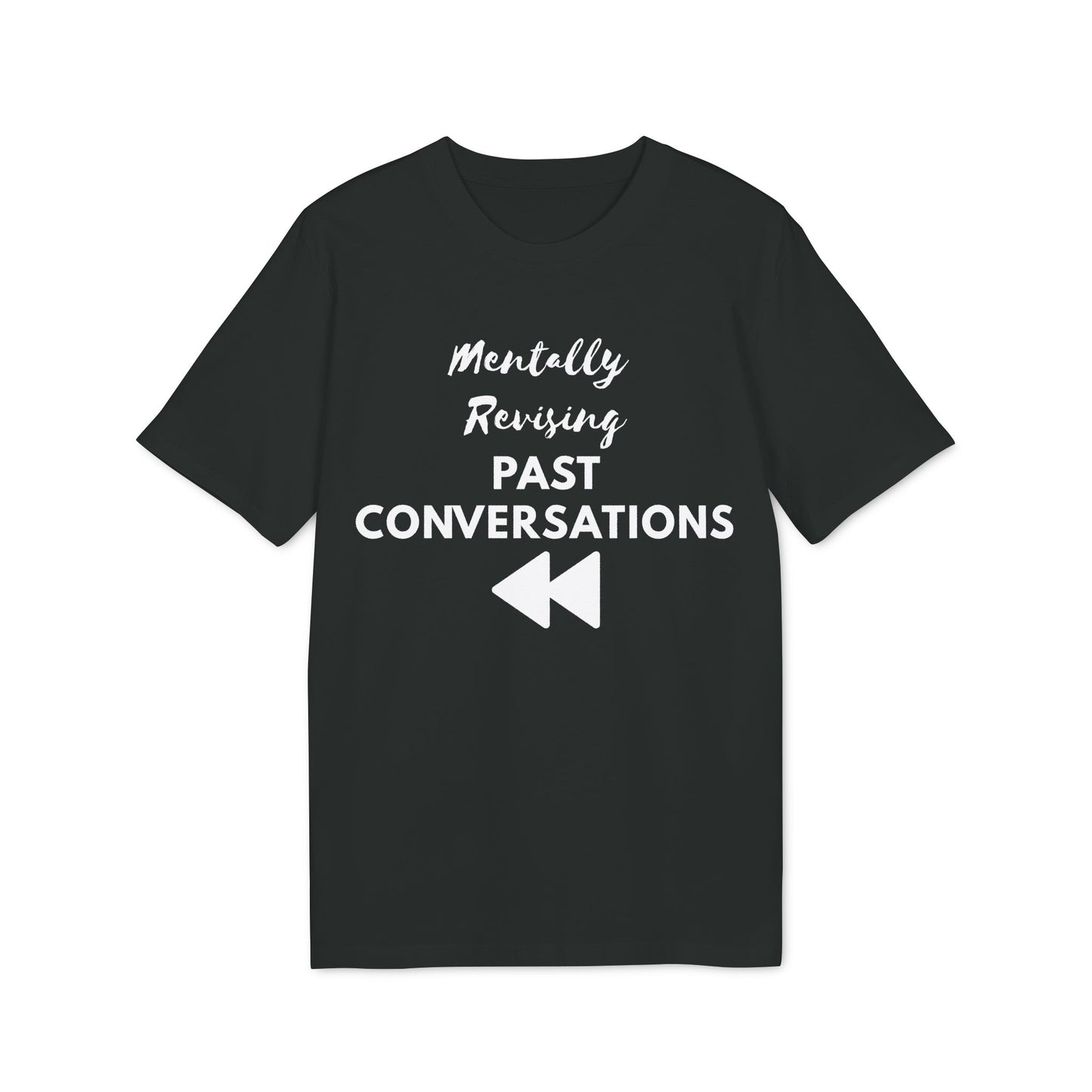 Mentally Revising Past Conversations T-Shirt — Relatable Creator Tee
