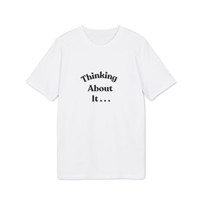 Thinking About It T-Shirt — Creative Minimalist Tee for Makers & Thinkers