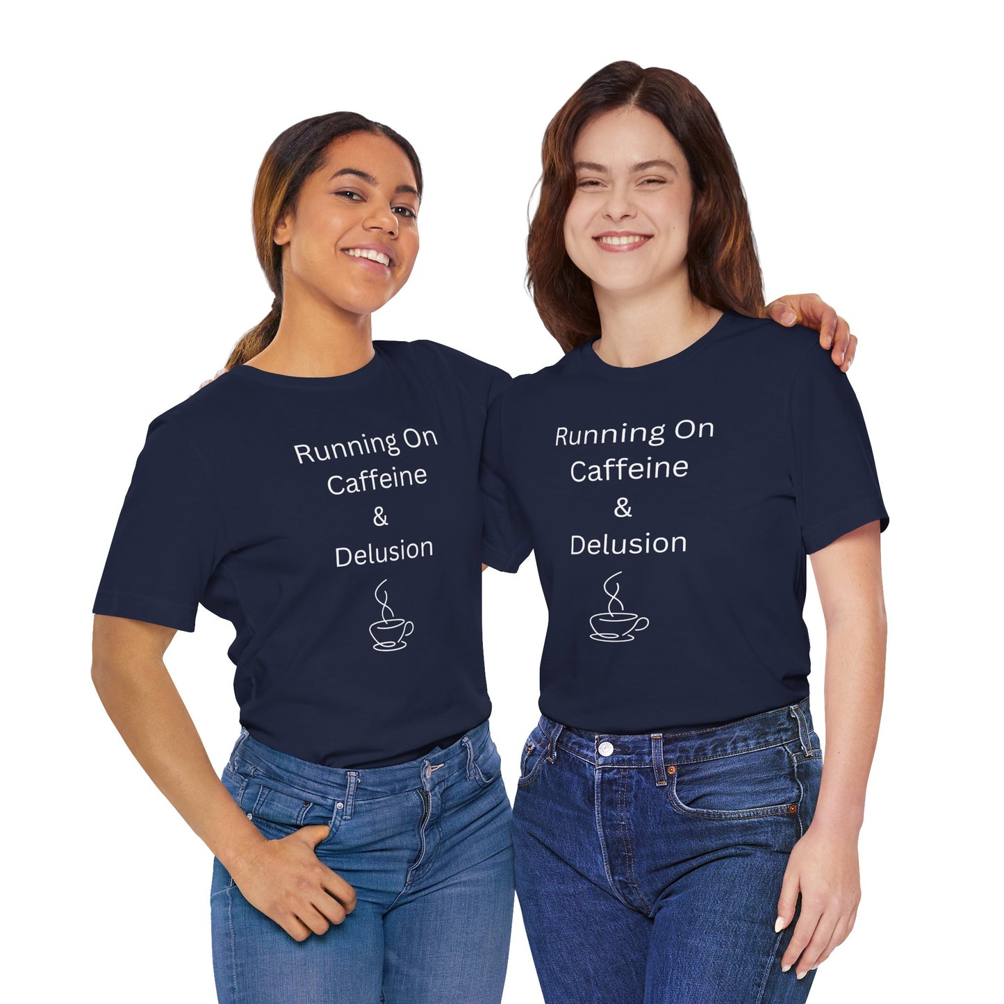 "Running On Caffeine & Delusion" Uniex Tee — Funny Coffee Shirt