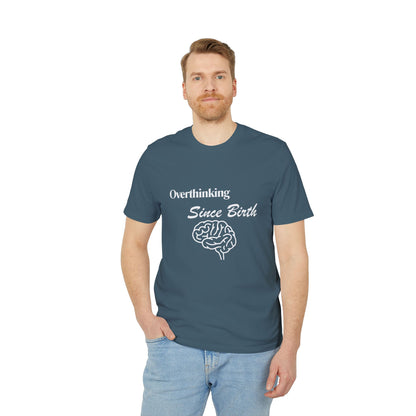 Overthinking Since Birth T-Shirt — Funny Creator Tee for Overthinkers