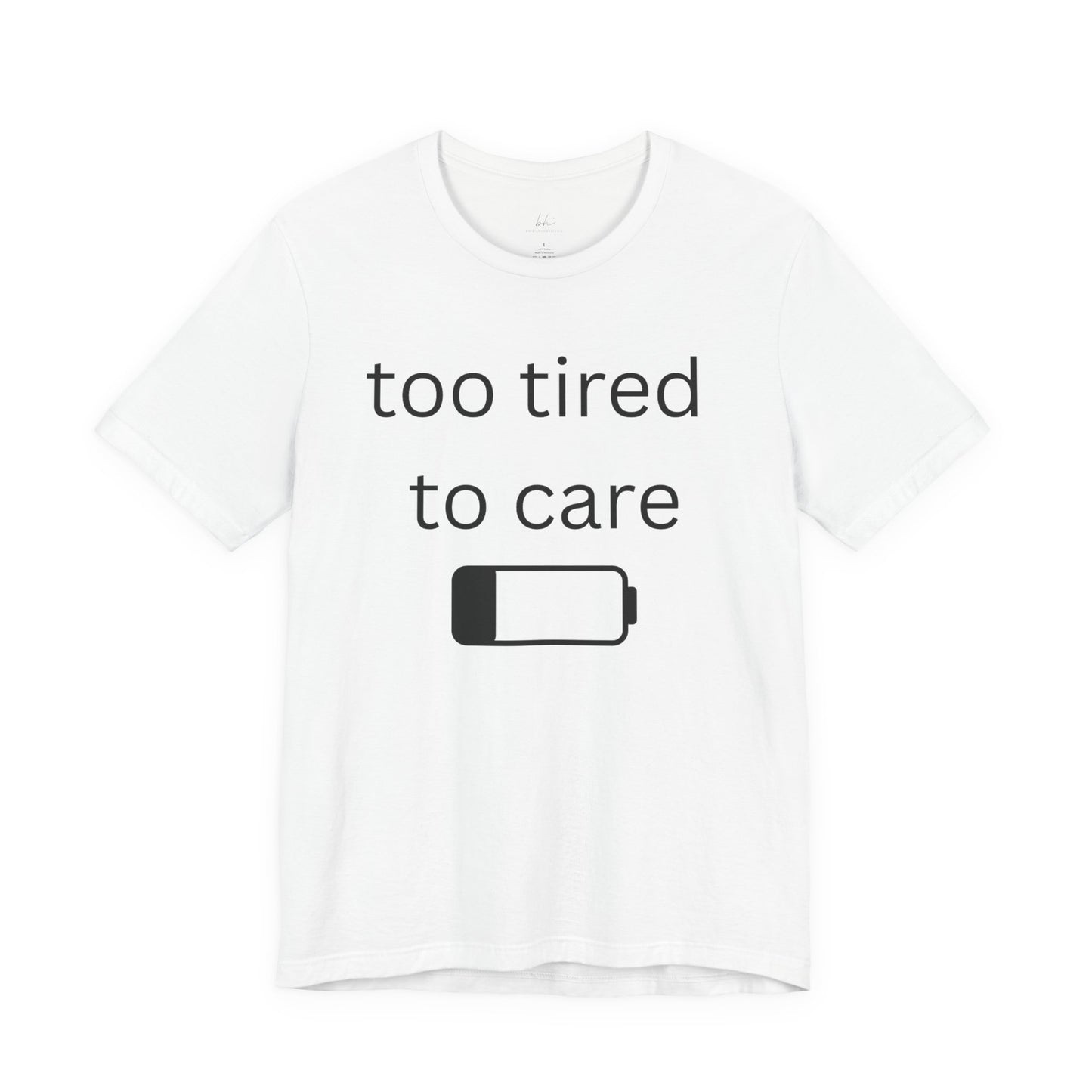 "Too Tired To Care" Unisex T‑Shirt — Low Battery Graphic Tee