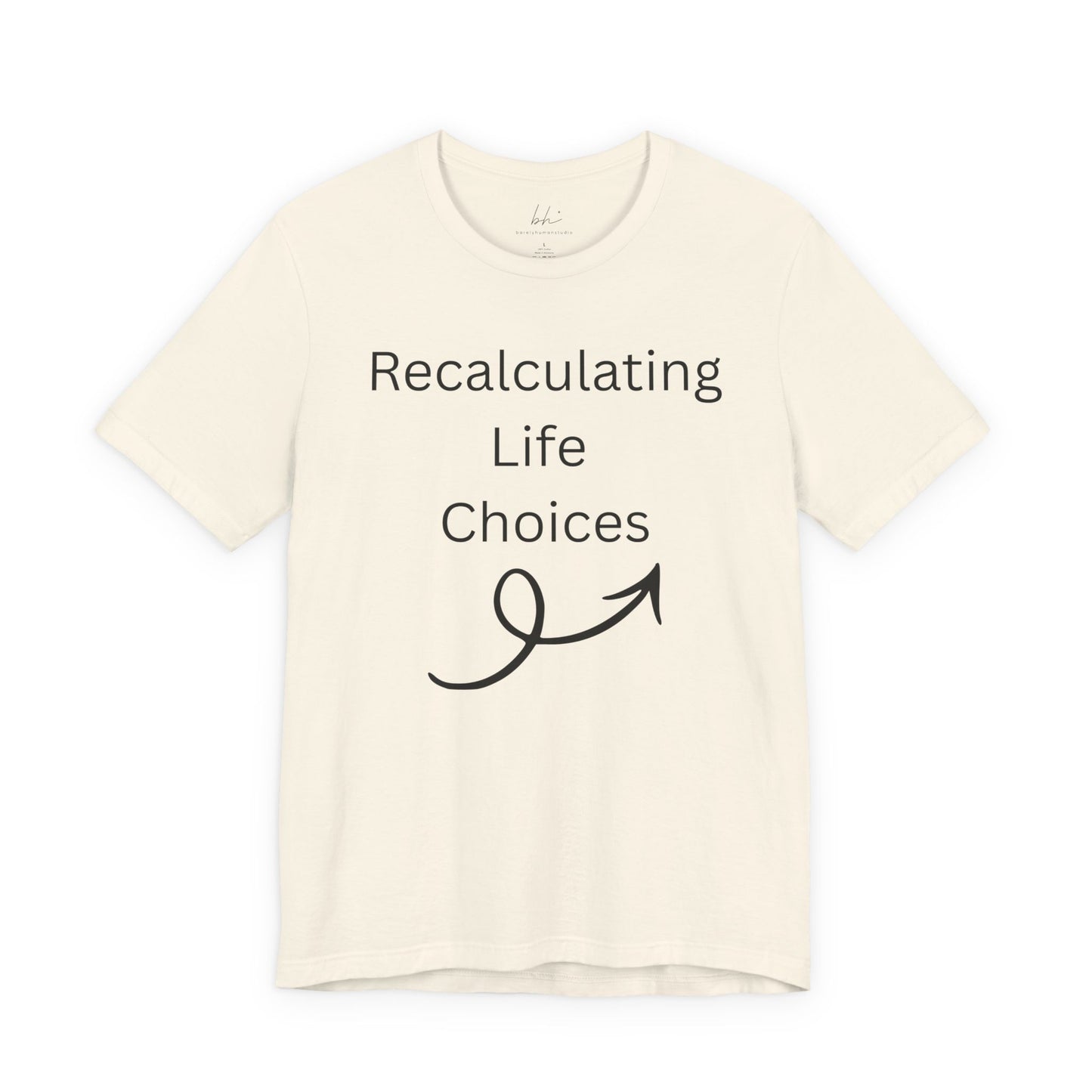"Recalculating Life Choices" Unisex T-Shirt — Funny Quote Tee for Decision-Makers