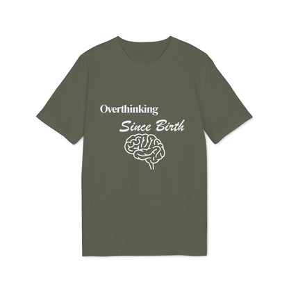 Overthinking Since Birth T-Shirt — Funny Creator Tee for Overthinkers