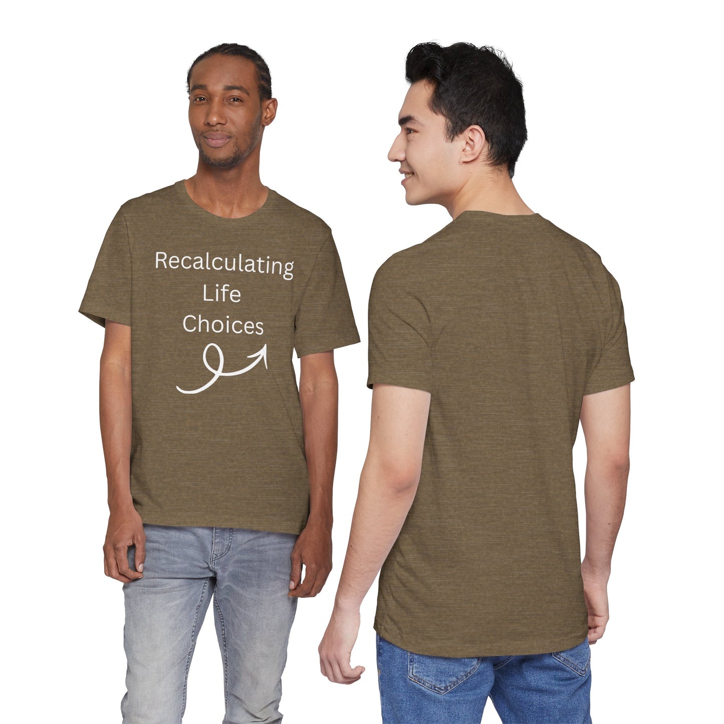 "Recalculating Life Choices" Unisex T-Shirt — Funny Quote Tee for Decision-Makers