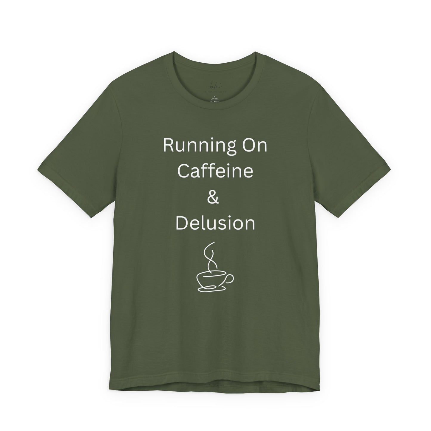 "Running On Caffeine & Delusion" Uniex Tee — Funny Coffee Shirt