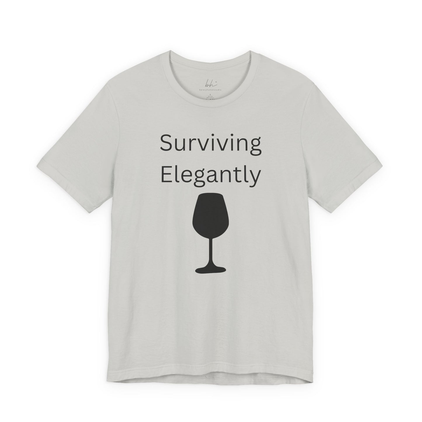 "Surviving Elegantly" Unisex Tee — Inspirational Short Sleeve Shirt
