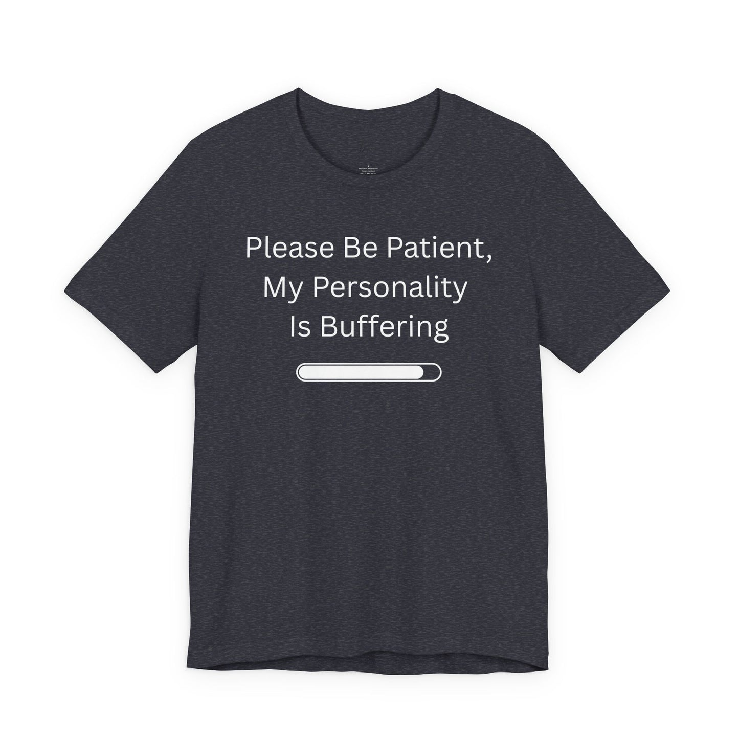 "Please Be Patient My Personality Is Buffering" Unisex Tee — Funny Graphic T‑Shirt