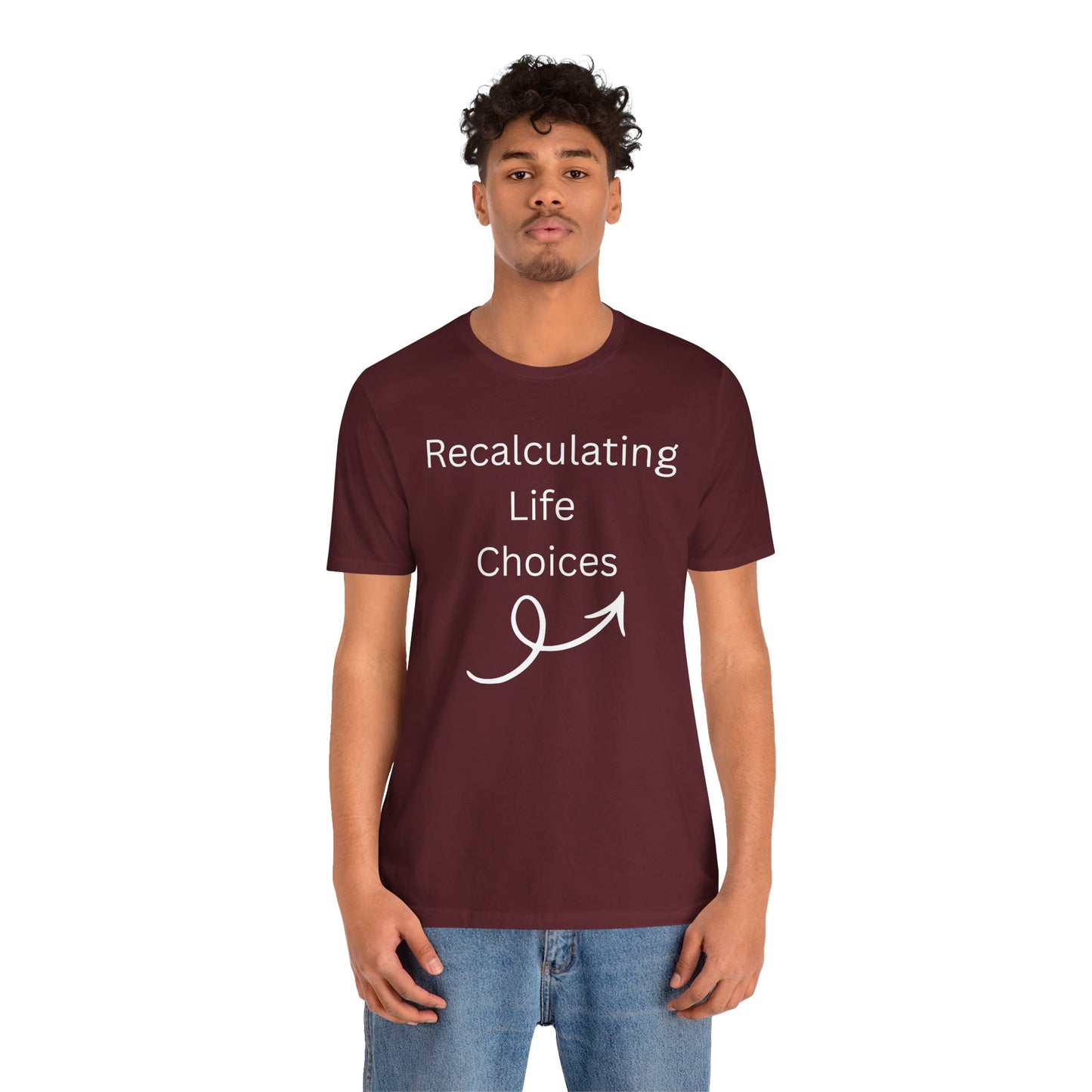 "Recalculating Life Choices" Unisex T-Shirt — Funny Quote Tee for Decision-Makers