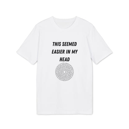 This Seemed Easier In My Head T-Shirt — Funny Creator / Maker Tee
