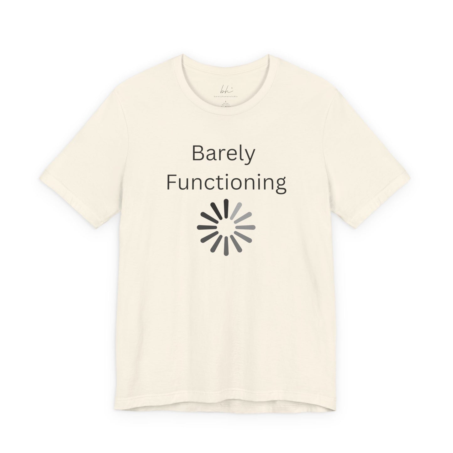 "Barely Functioning" Unisex T-Shirt — Funny Loading Graphic Tee