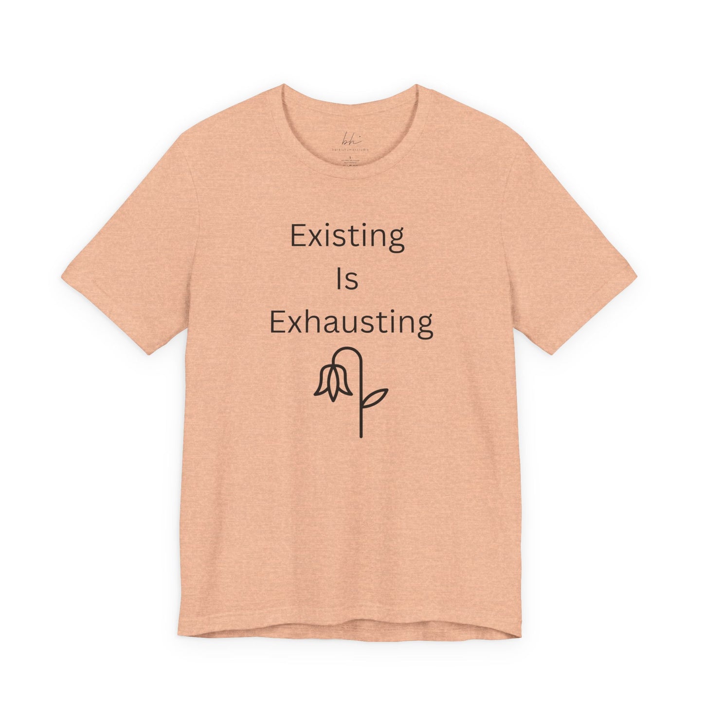 "Existing Is Exhausting" Unisex T-Shirt — Funny Relatable Graphic Tee