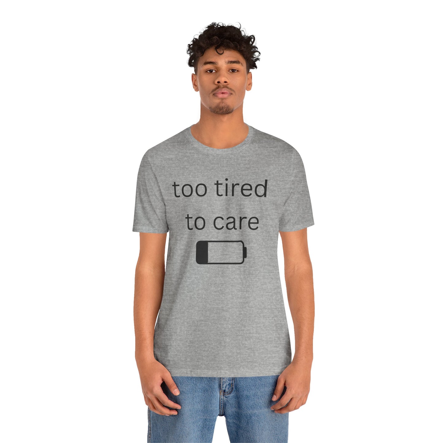 "Too Tired To Care" Unisex T‑Shirt — Low Battery Graphic Tee
