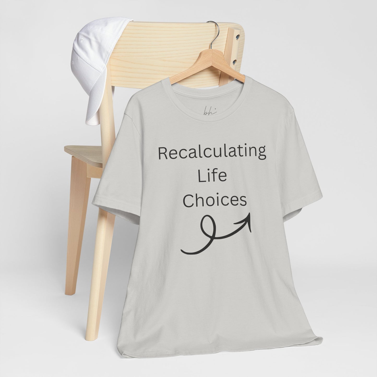 "Recalculating Life Choices" Unisex T-Shirt — Funny Quote Tee for Decision-Makers