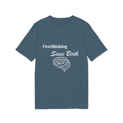 Overthinking Since Birth T-Shirt — Funny Creator Tee for Overthinkers