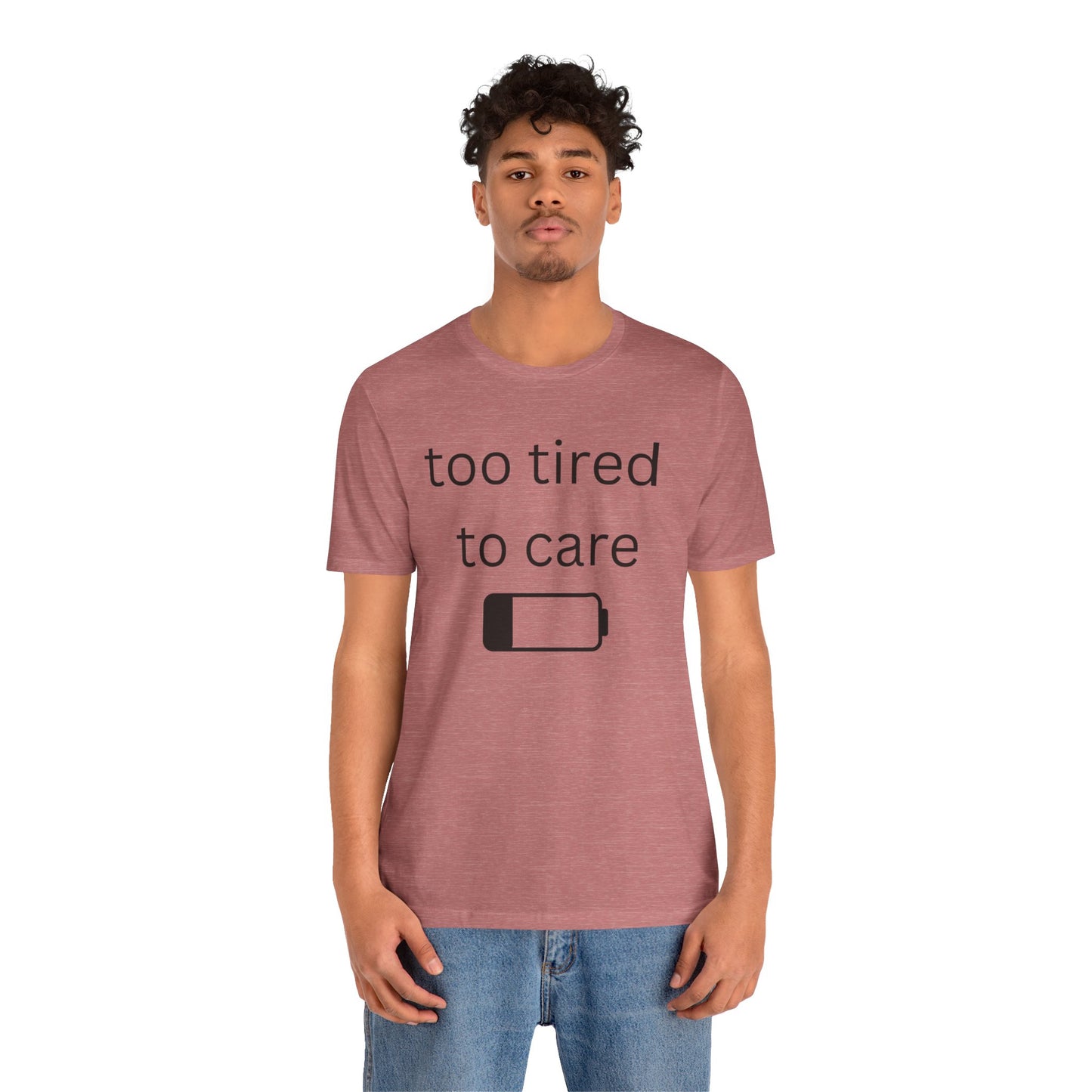 "Too Tired To Care" Unisex T‑Shirt — Low Battery Graphic Tee