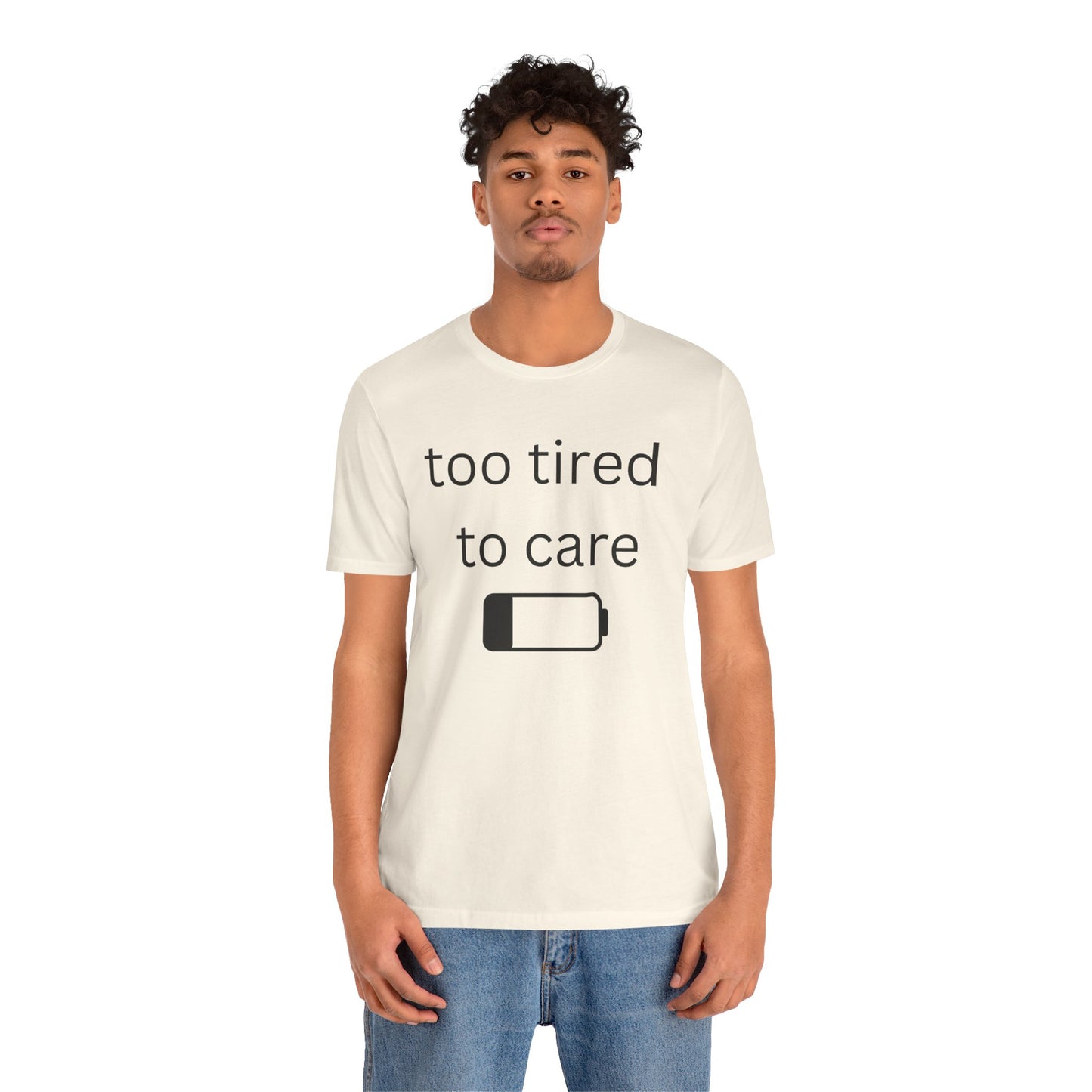 "Too Tired To Care" Unisex T‑Shirt — Low Battery Graphic Tee