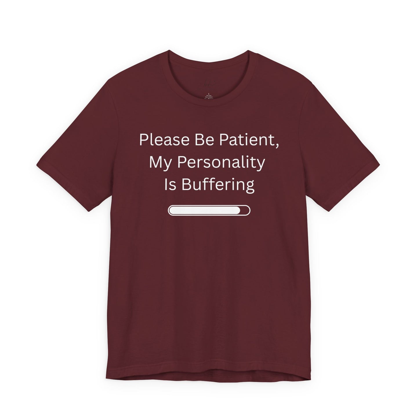 "Please Be Patient My Personality Is Buffering" Unisex Tee — Funny Graphic T‑Shirt