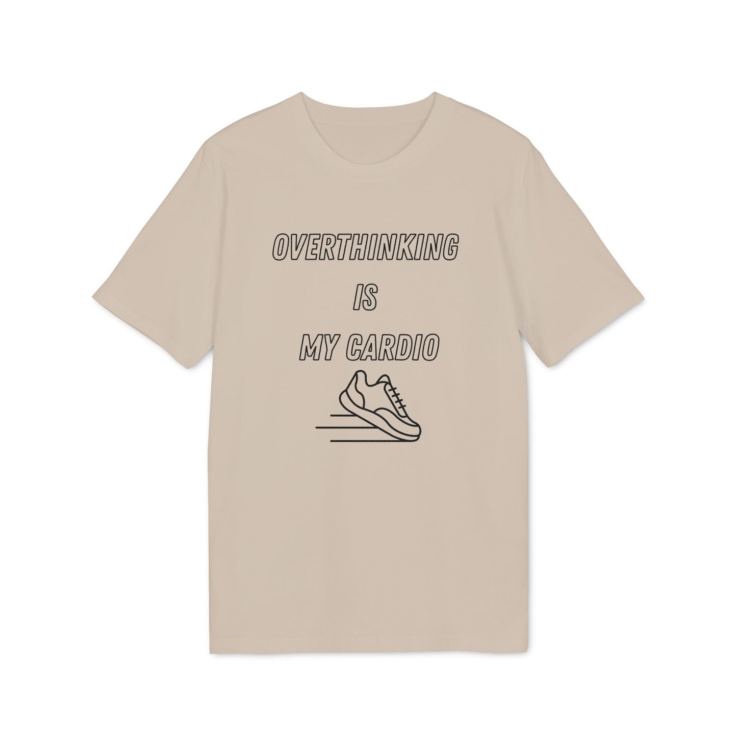 Overthinking Is My Cardio T-Shirt — Funny Creator Tee for Thinkers & Creatives