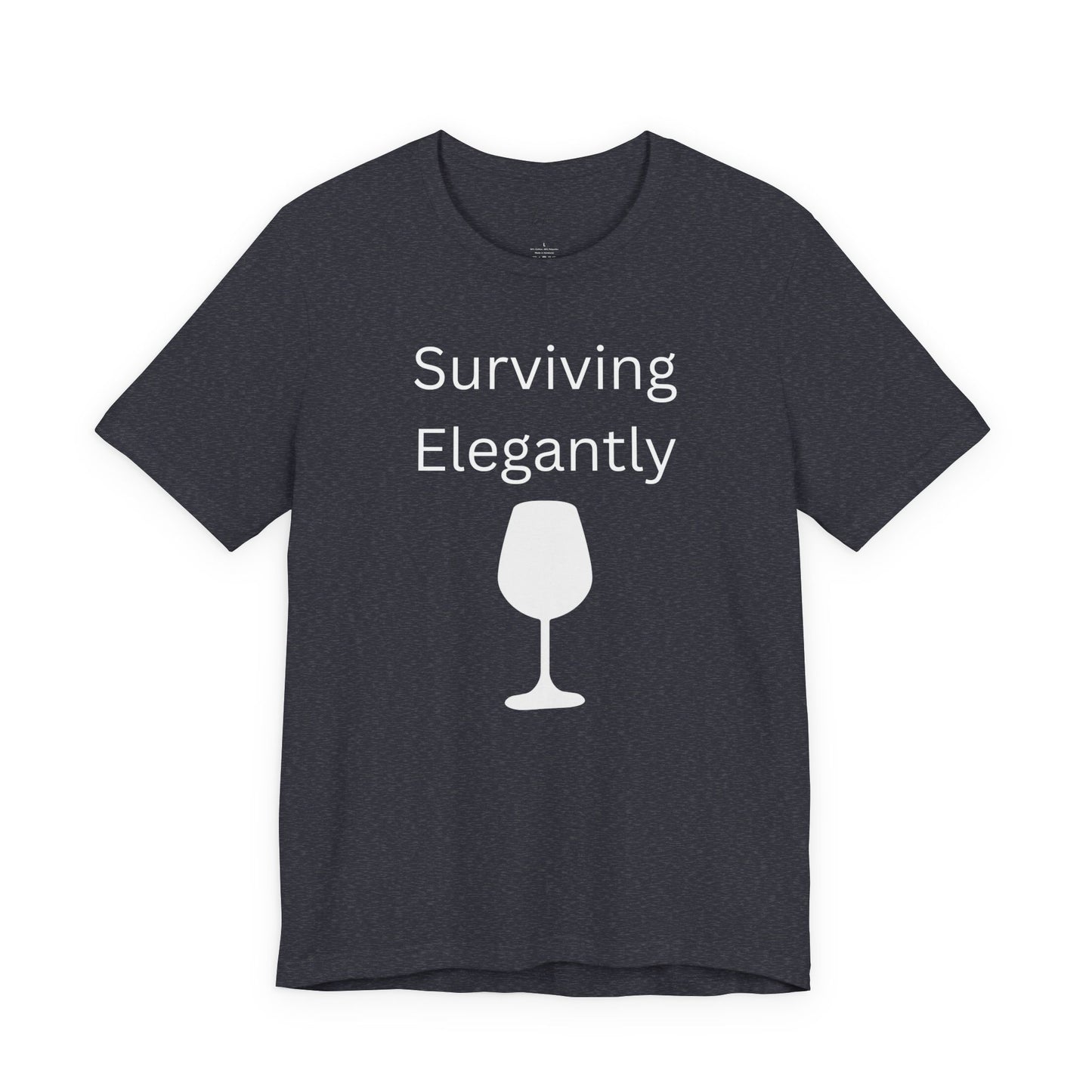 "Surviving Elegantly" Unisex Tee — Inspirational Short Sleeve Shirt