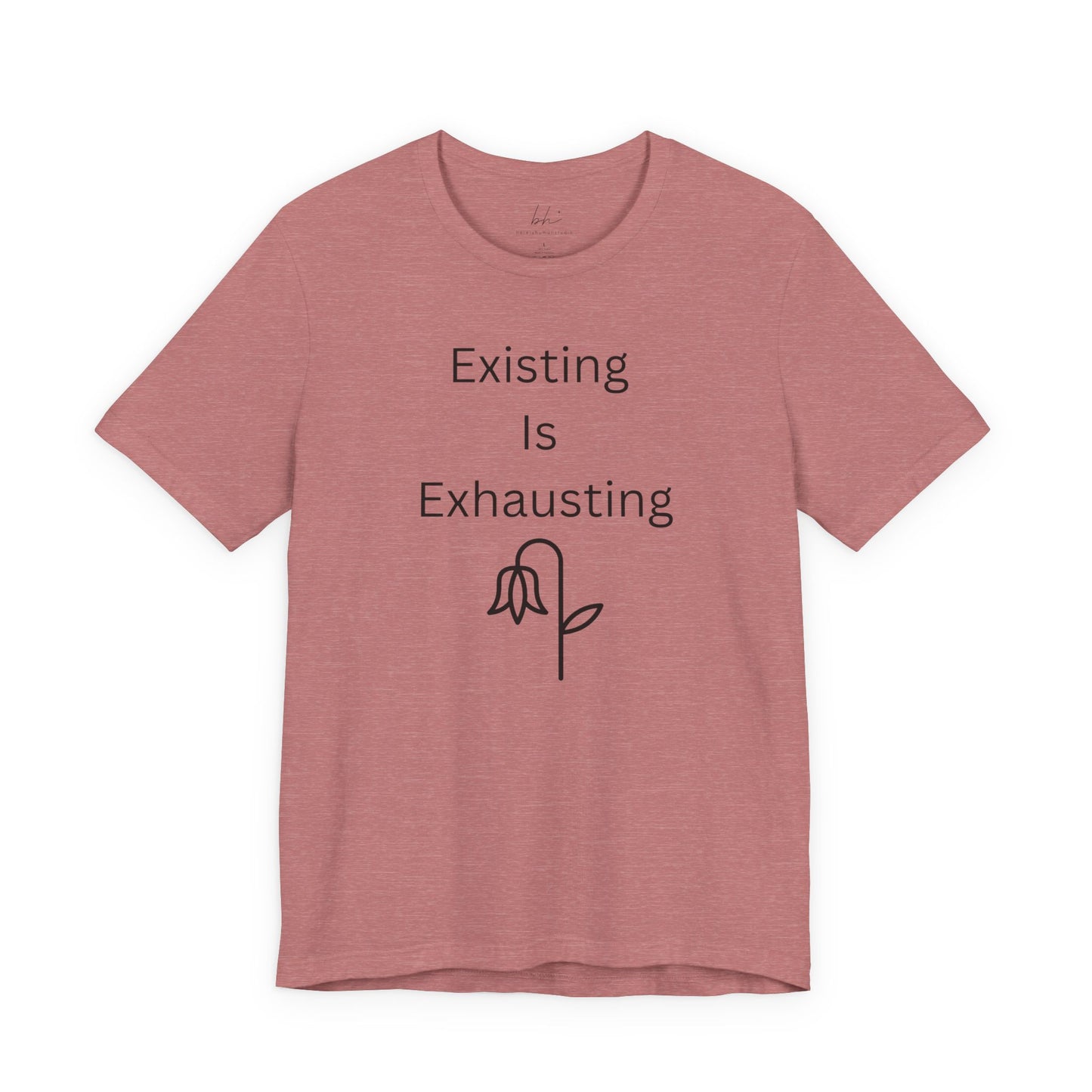"Existing Is Exhausting" Unisex T-Shirt — Funny Relatable Graphic Tee