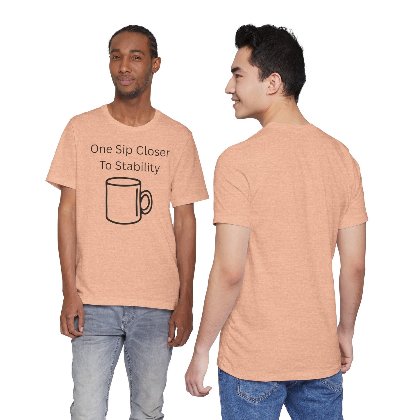 "One Sip Closer To Stability" Unisex Tee — Funny Coffee Quote T-Shirt