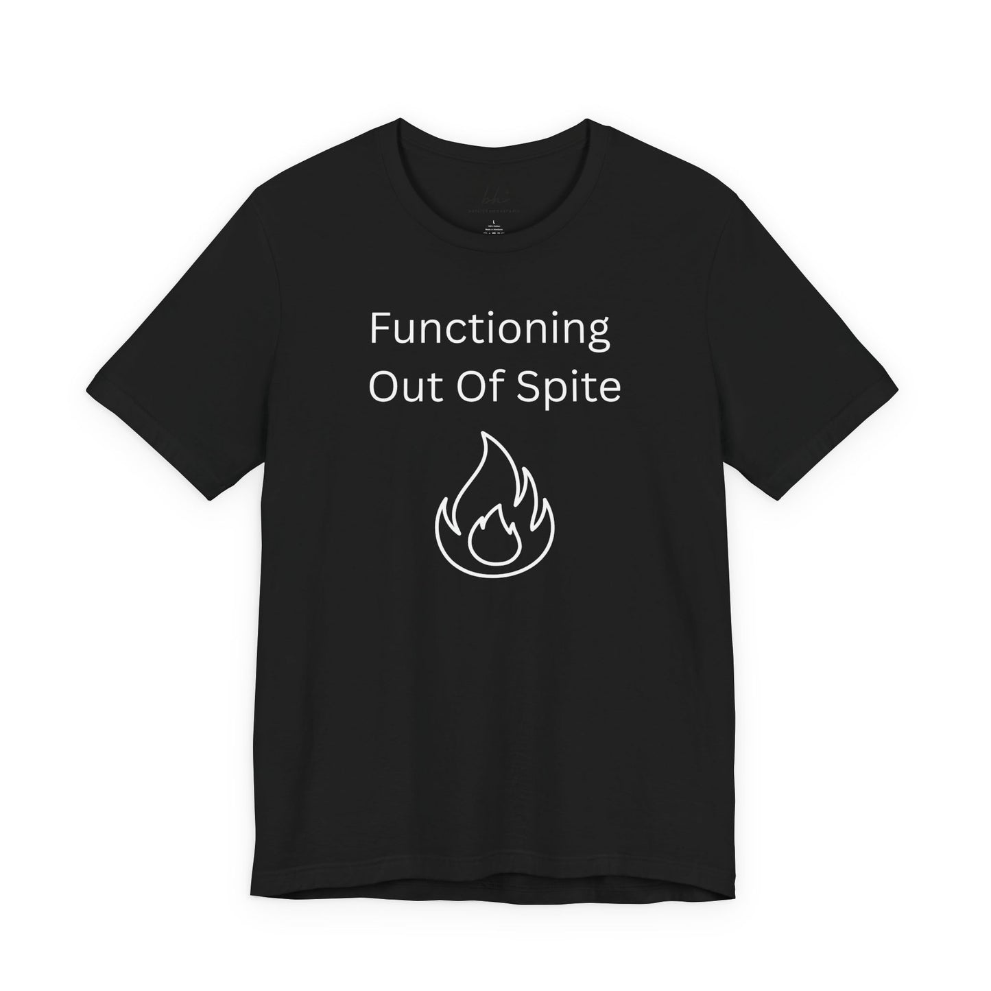 "Functioning Out of Spite" Unisex T-Shirt — Motivational Graphic Tee