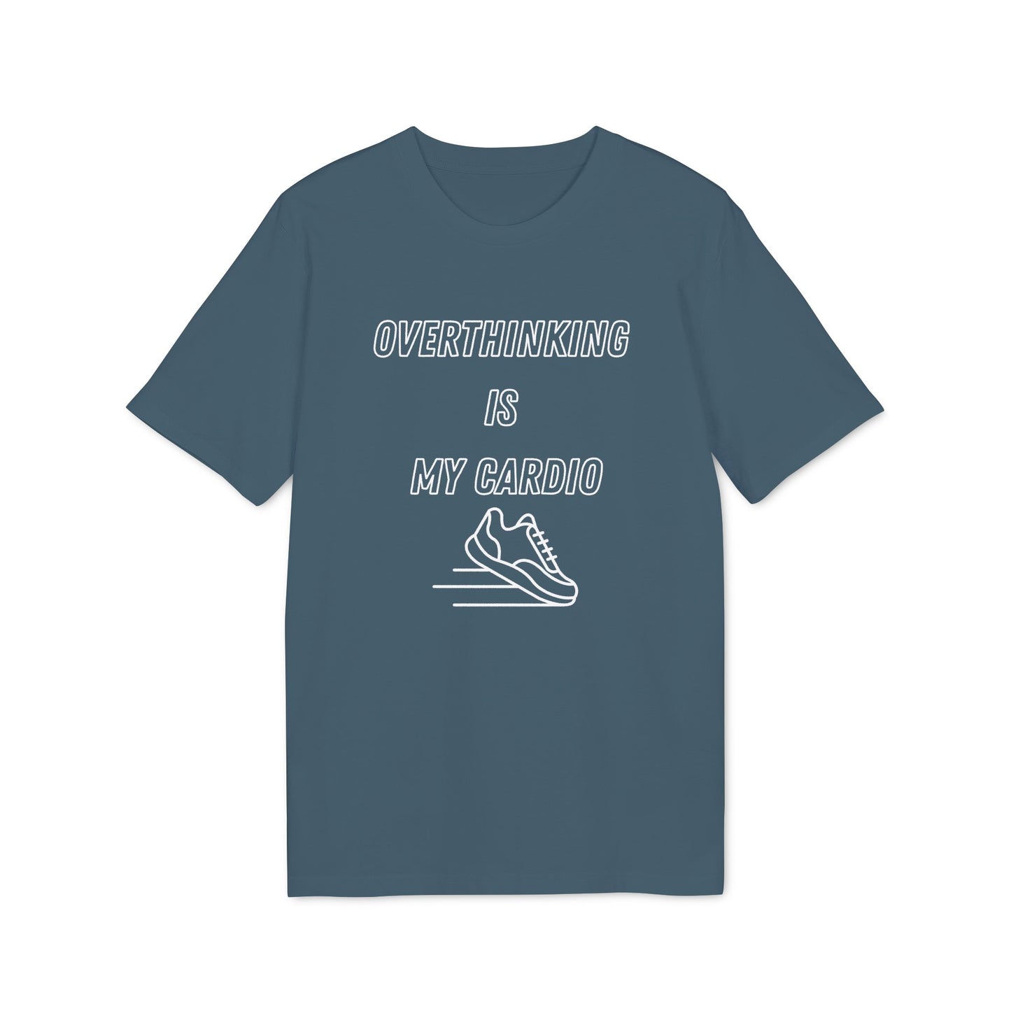 Overthinking Is My Cardio T-Shirt — Funny Creator Tee for Thinkers & Creatives