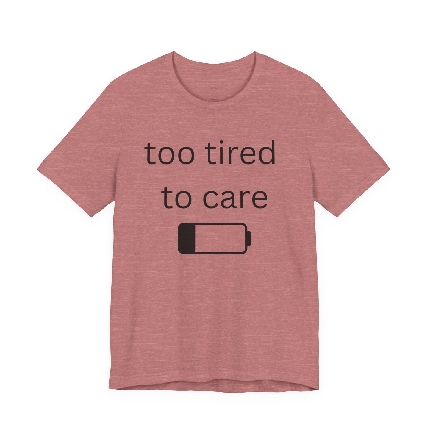 "Too Tired To Care" Unisex T‑Shirt — Low Battery Graphic Tee