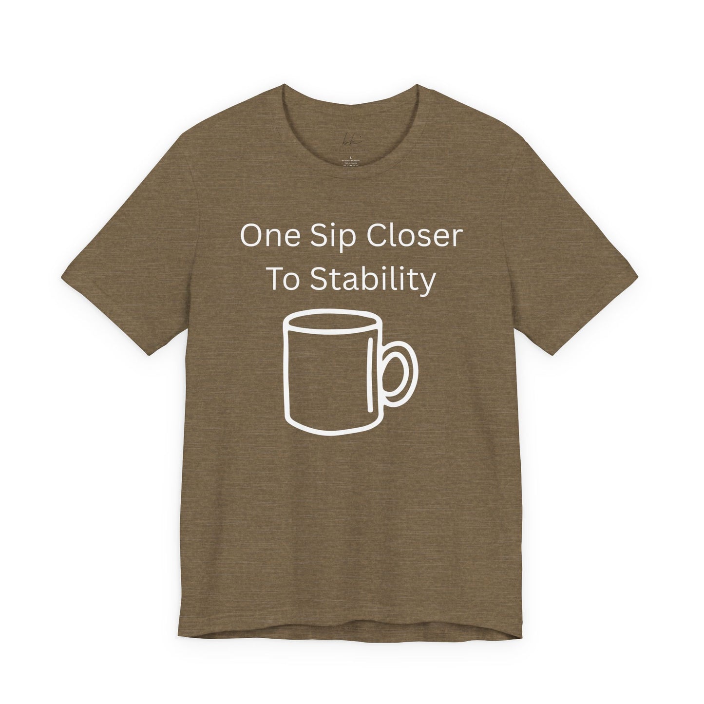 "One Sip Closer To Stability" Unisex Tee — Funny Coffee Quote T-Shirt