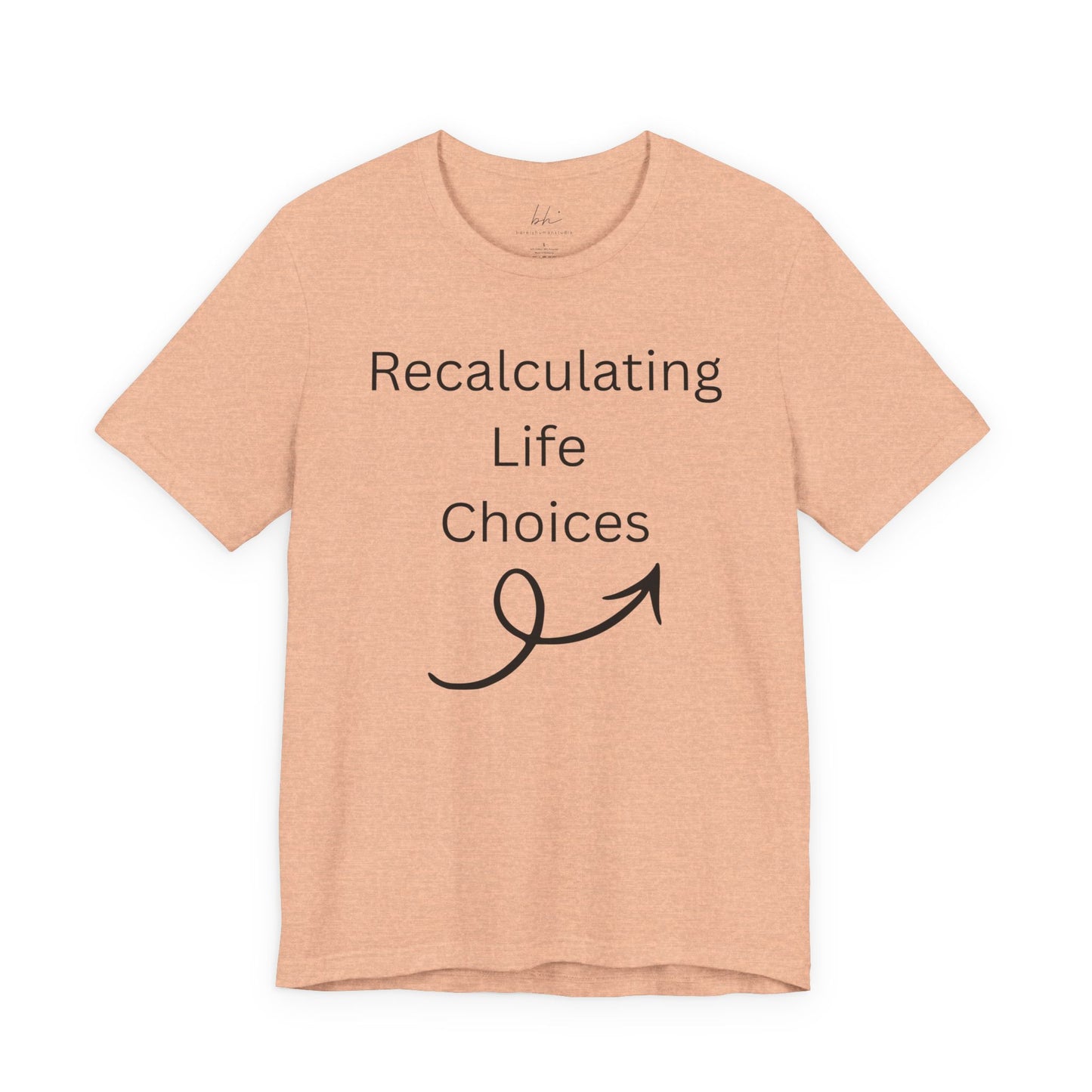 "Recalculating Life Choices" Unisex T-Shirt — Funny Quote Tee for Decision-Makers