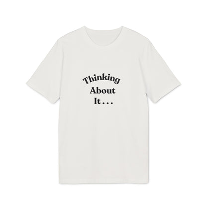 Thinking About It T-Shirt — Creative Minimalist Tee for Makers & Thinkers