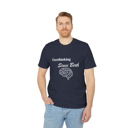 Overthinking Since Birth T-Shirt — Funny Creator Tee for Overthinkers