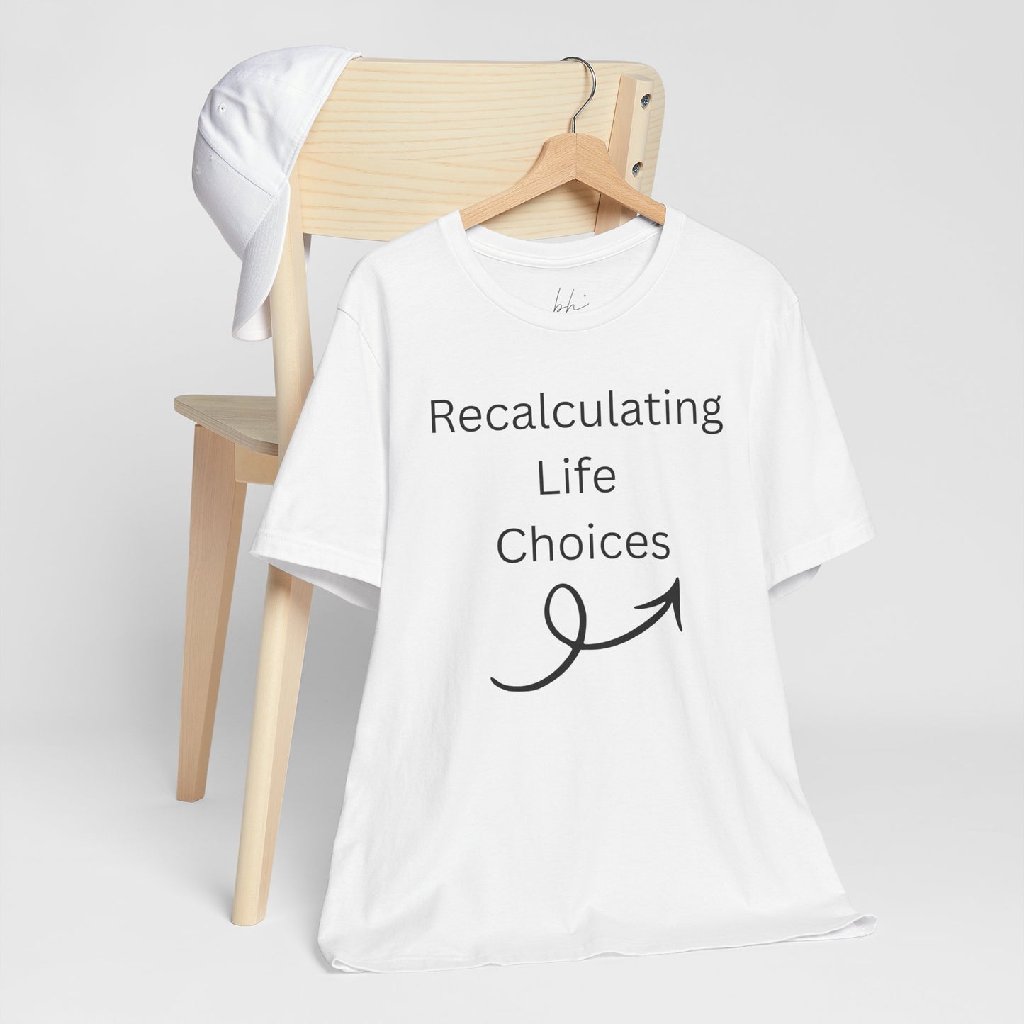 "Recalculating Life Choices" Unisex T-Shirt — Funny Quote Tee for Decision-Makers