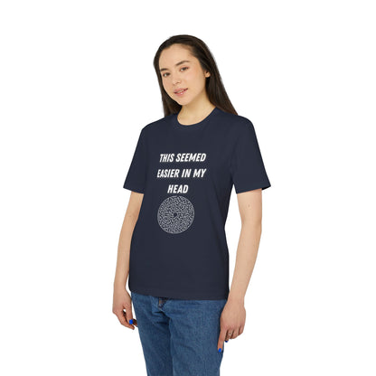 This Seemed Easier In My Head T-Shirt — Funny Creator / Maker Tee