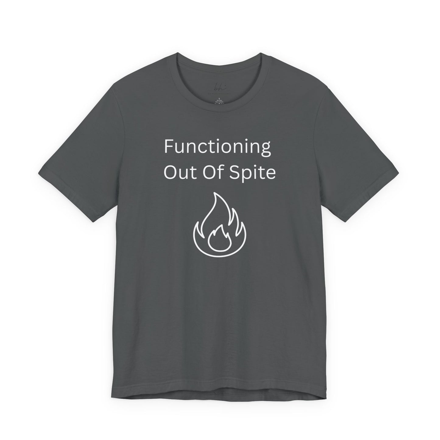 "Functioning Out of Spite" Unisex T-Shirt — Motivational Graphic Tee