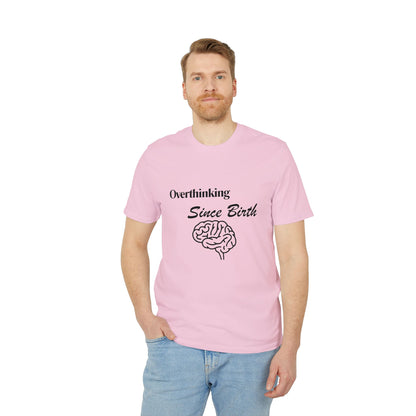 Overthinking Since Birth T-Shirt — Funny Creator Tee for Overthinkers