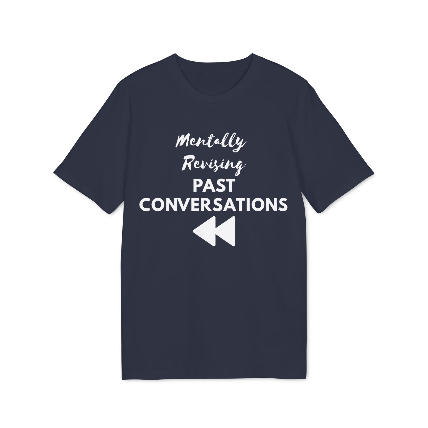 Mentally Revising Past Conversations T-Shirt — Relatable Creator Tee